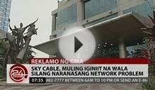 Skycable, muling iginiit na wala silang naranasang network